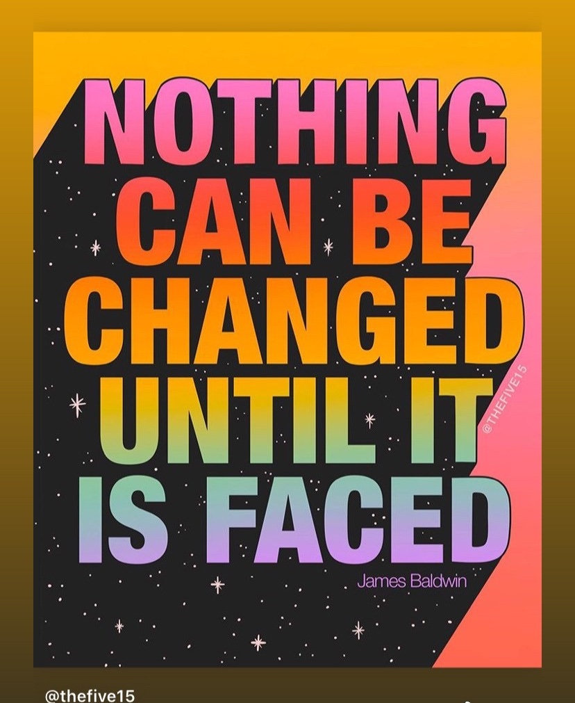 Graphic bears a quote from James Baldwin that says "nothing can be changed until it is faced" 
