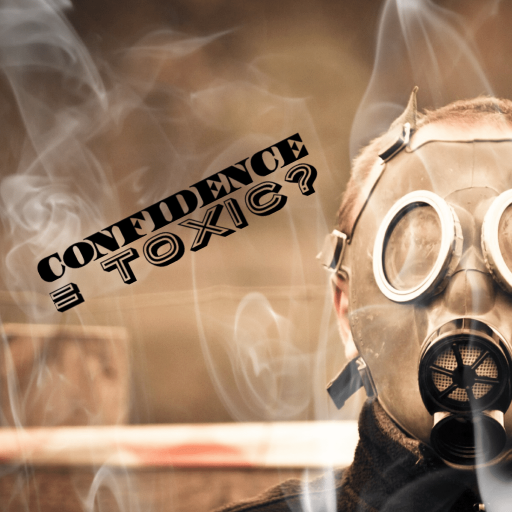 Person in a gas mask with smoke swirling around and the words “Confidence = Toxic?” to the left. 