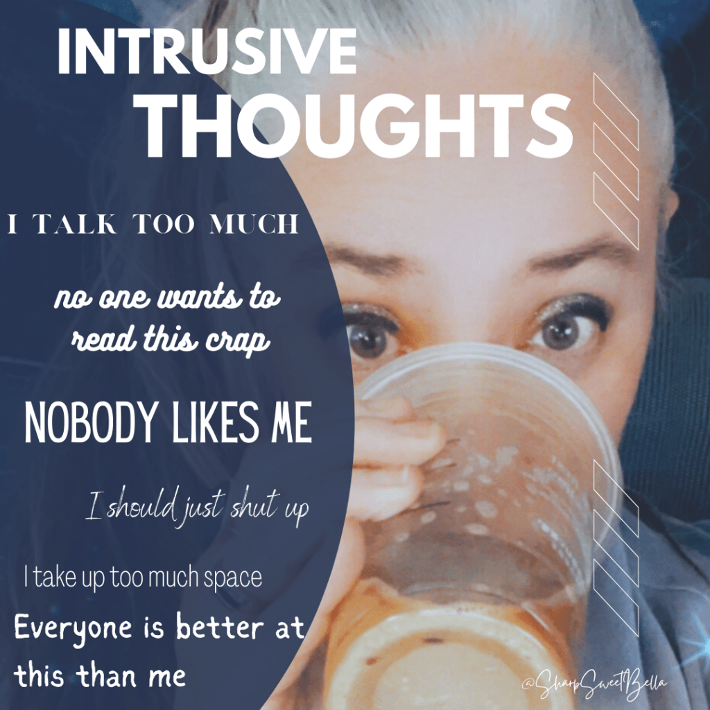 Picture of Janet drinking iced coffee from a plastic cup. In white letters on top it reads "intrusive thoughts". On the left a dark blue half circle carries the phrases "I talk too much" "no one wants to read this crap", "nobody likes me", "I should just shut up", "I take up too much space", "Everyone is better at this than me" in different white fonts. 